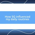 How 5G influenced my daily routines