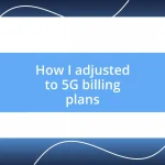 How I adjusted to 5G billing plans