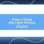 How I chose the right fitness tracker