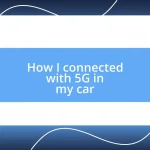 How I connected with 5G in my car