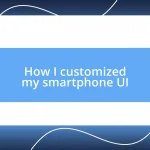 How I customized my smartphone UI
