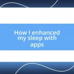 How I enhanced my sleep with apps