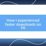 How I experienced faster downloads on 5G