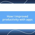 How I improved productivity with apps