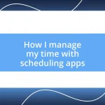 How I manage my time with scheduling apps