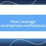 How I manage smartphone notifications
