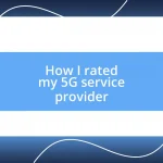 How I rated my 5G service provider