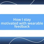 How I stay motivated with wearable feedback