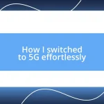 How I switched to 5G effortlessly