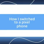 How I switched to a pixel phone