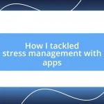 How I tackled stress management with apps