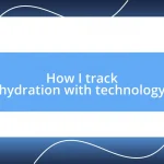 How I track hydration with technology