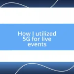 How I utilized 5G for live events
