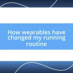 How wearables have changed my running routine