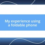 My experience using a foldable phone