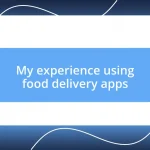 My experience using food delivery apps