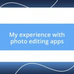 My experience with photo editing apps