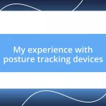 My experience with posture tracking devices