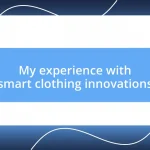 My experience with smart clothing innovations