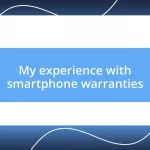 My experience with smartphone warranties