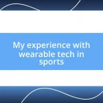 My experience with wearable tech in sports