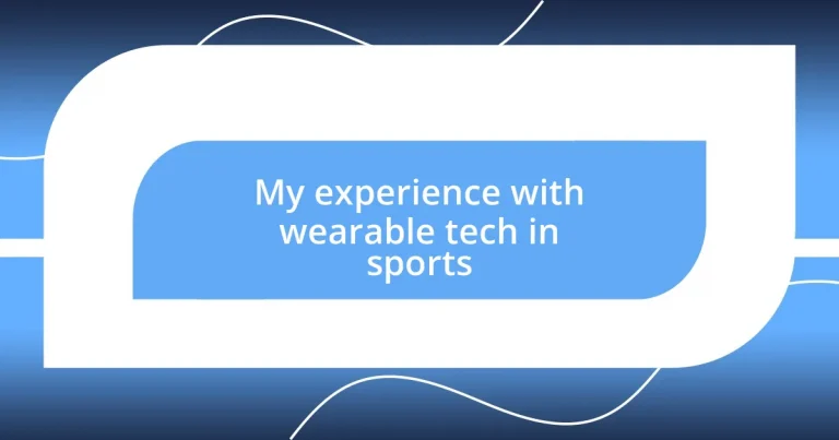 My experience with wearable tech in sports