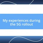My experiences during the 5G rollout