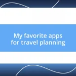 My favorite apps for travel planning