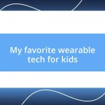 My favorite wearable tech for kids