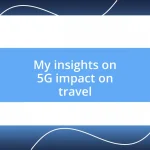 My insights on 5G impact on travel