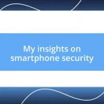 My insights on smartphone security