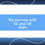 My journey with 5G and AR apps
