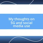 My thoughts on 5G and social media use