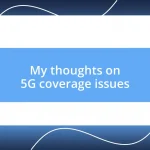 My thoughts on 5G coverage issues