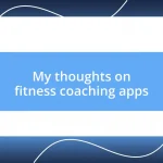 My thoughts on fitness coaching apps