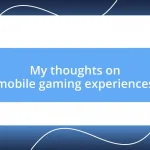 My thoughts on mobile gaming experiences