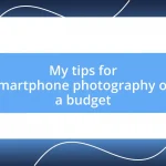 My tips for smartphone photography on a budget