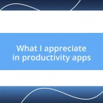 What I appreciate in productivity apps
