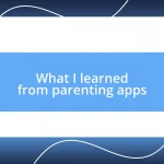 What I learned from parenting apps