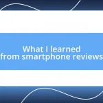 What I learned from smartphone reviews