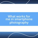 What works for me in smartphone photography