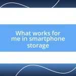 What works for me in smartphone storage