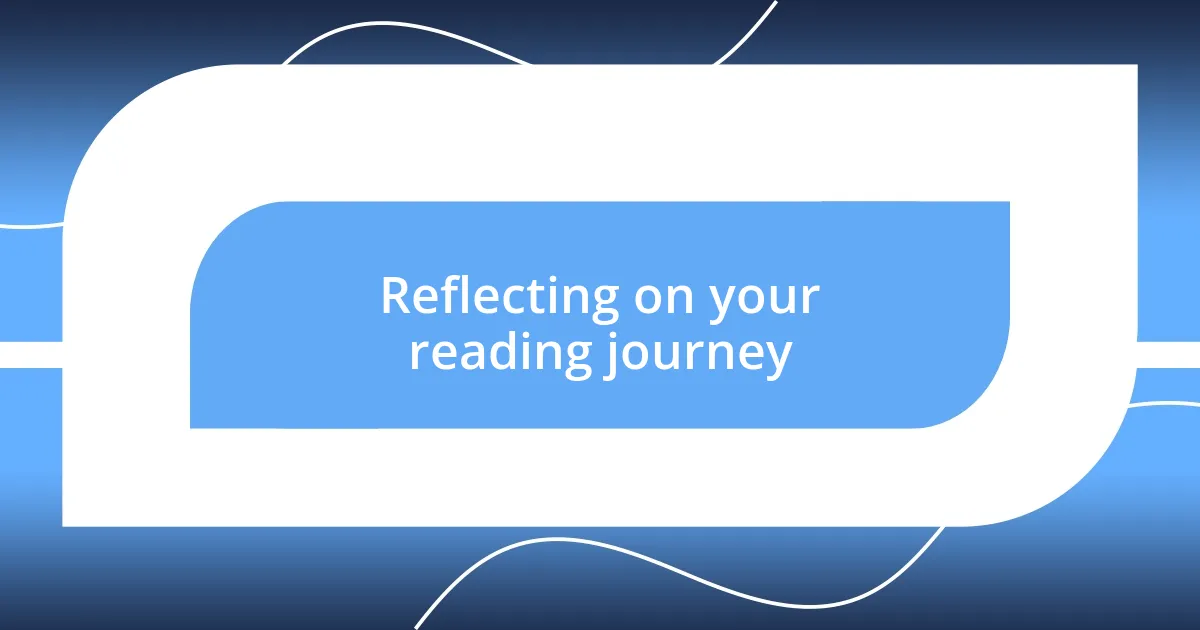 Reflecting on your reading journey