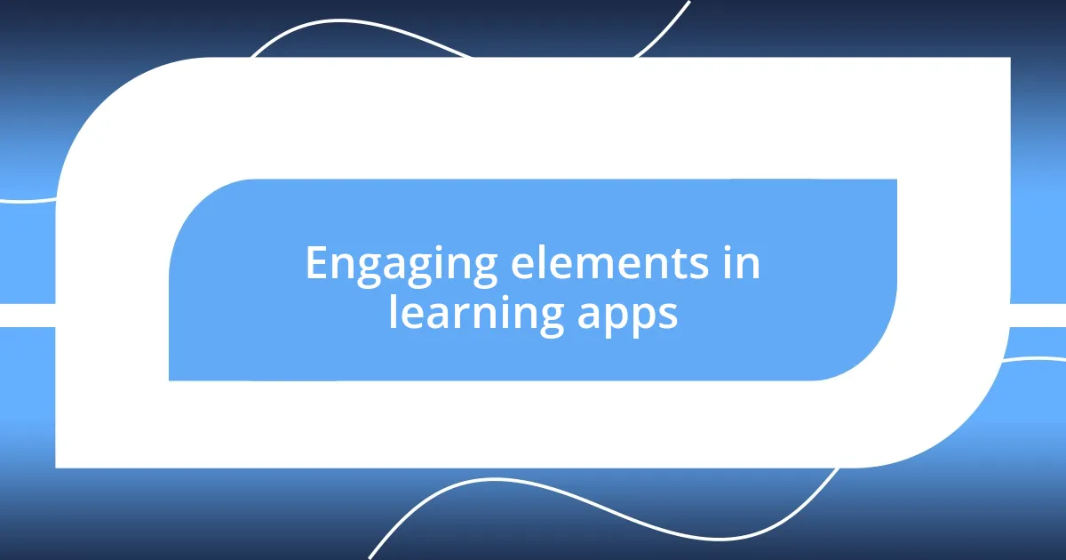 Engaging elements in learning apps