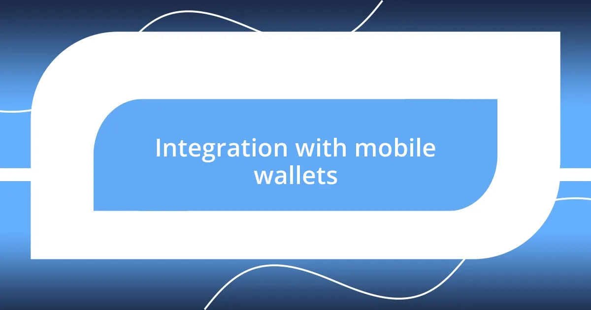 Integration with mobile wallets